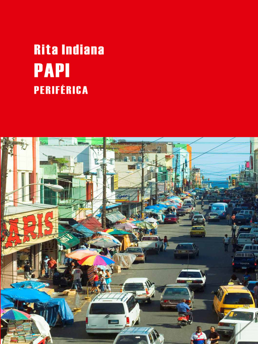Title details for Papi by Rita Indiana - Available